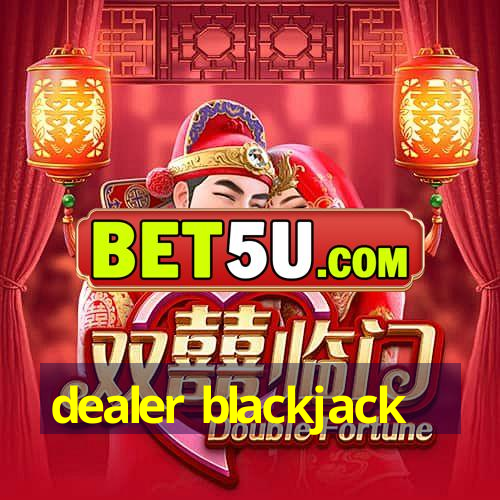 dealer blackjack